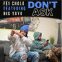 Don't Ask (feat. Big Yavo) [Explicit]