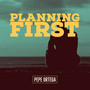 Planning First