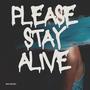 PLEASE STAY ALIVE (Explicit)