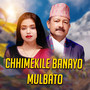 Chhimekile Banayo Mulbato