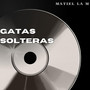 Gatas solteras