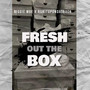 Fresh out the Box (Explicit)