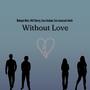 Without Love (feat. Will Cherry, Eve Lemasson Smith & Cassidy Graham)