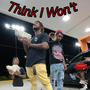 Think I Won't (Explicit)