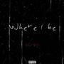 Where I Be (Explicit)