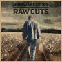 Highway Favors (Raw Cuts)