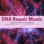 DNA Repair Music: Songs to Bring Positive Transformations to Your Genome