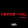 Confession To Myself (Explicit)