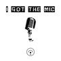 I GOT THE MIC (Explicit)