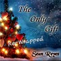 The Only Gift (Re-Wrapped)