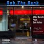 Rob The Bank (feat. Mike Bando & Dot Dollaz) (Explicit)