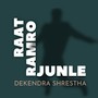 Raat Ramro Junle