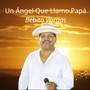 Un Ángel Que Llamo Papá (feat. Bebito Vargas)