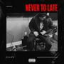 Never To Late (Explicit)