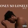 Only so Lonely (Explicit)