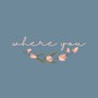Where You