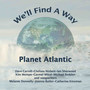 Planet Atlantic We'll Find a Way