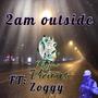 2am outside (Explicit)