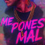 Me pones mal