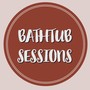 Bathtub Sessions (Explicit)