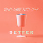 Somebody Better (Explicit)