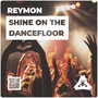 Shine On The Dancefloor