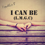 I Can Be (L.m.g.c)