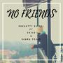 No Friends (feat. Shilo) [Explicit]