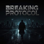 BREAKING PROTOCOL