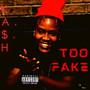 TOO FAKE (Explicit)