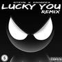 Lucky You (feat. Prospex) [Remix] [Explicit]