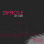 Difficile (Explicit)