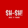 Sh-Sh! (feat. Thed00g) [Explicit]