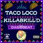 Taco Loco (Dagobeat Remix) [Explicit]