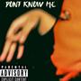 Dont Know Me (Explicit)