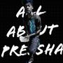 All About Pressha (Explicit)