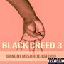 BLACK CREED 3 GEMINI MISUNDERSTOOD (Explicit)