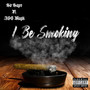 I Be Smoking (Explicit)