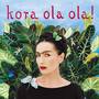 Kora Ola Ola! (2011 Remaster)