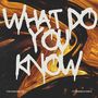 Whate You Know (Explicit)