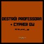 Destrói Professora + Cypher Gw (Explicit)