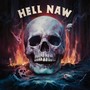 Hell Naw (Explicit)