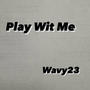 Play Wit Me (Explicit)