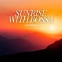 Sunrise with Bossa