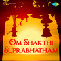 Om Shakthi Suprabhatham