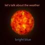 Lets Talk about the Weather
