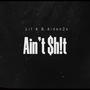 Ain't $h!t (Explicit)