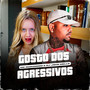 Gosto Dos Agressivos (Explicit)