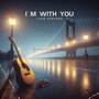 I´m With You