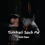 Tumhari Soch Me